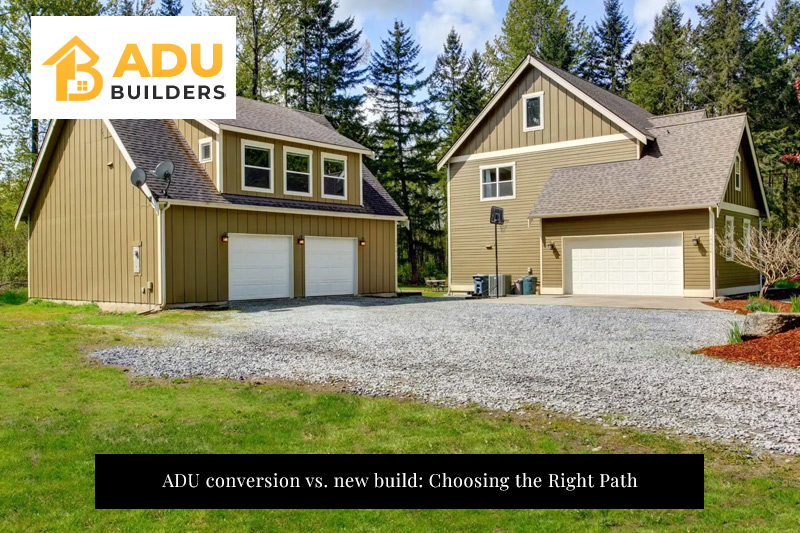 ADU conversion vs. new build: Choosing the Right Path